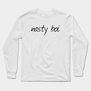 nasty boi Long Sleeve T-Shirt